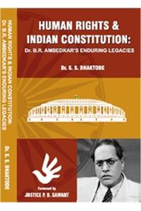 Human Rights & Indian Constitutiion: Dr B R Ambedkar's Enduring Legacies