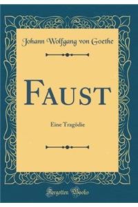 Faust: Eine TragÃ¶die (Classic Reprint)