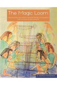 Magic Loom: Weaving body and mind in narrative therapy conversations with survivors of early trauma