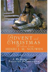 Advent and Christmas Wisdom from Henri J. M. Nouwen: Daily Scripture and Prayers Together with Nouwen's Own Words