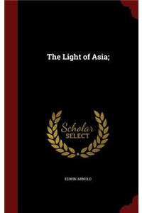 The Light of Asia;