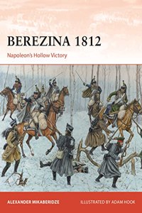 Berezina 1812: Napoleon's Hollow Victory