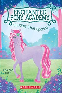 Enchanted Pony Academy #4: Dreams That Sparkle