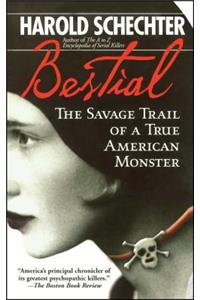 Bestial: The Savage Trail of a True American Monster