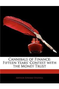 Cannibals of Finance: Fifteen Years' Contest with the Money Trust