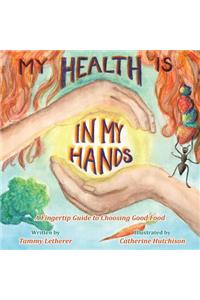 My Health Is in My Hands: A Fingertip Guide to Choosing Good Food