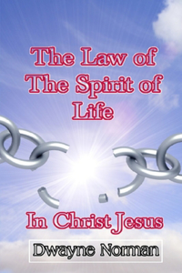 Law of the Spirit of Life in Christ Jesus