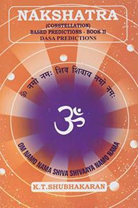 Nakshatra: (Constellation) Based Predictions - Book 2: Dasa Predictions