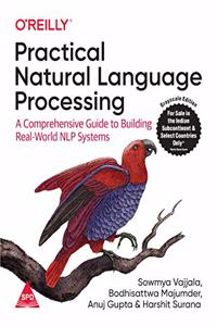 Practical Natural Language Processing: A Comprehensive Guide to Building Real-World NLP Systems (Greyscale Indian Edition)