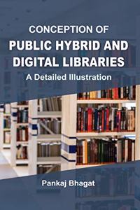 Conception of Public Hybrid and Digital libraries : A Detailed Illustration