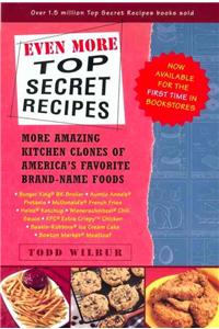 Even More Top Secret Recipes