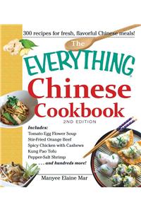 Everything Chinese Cookbook: Includes Tomato Egg Flower Soup, Stir-fried Orange Beef, Spicy Chicken With Cashews, Kung Pao Tofu, Pepper-salt Shrimp, and Hundreds More!