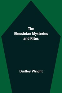 Eleusinian Mysteries and Rites