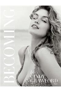 Becoming: By Cindy Crawford With Katherine O' Leary