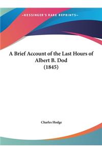 Brief Account of the Last Hours of Albert B. Dod (1845)