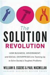 The Solution Revolution: How Business, Government, and Social Enterprises Are Teaming Up to Solve Society's Toughest Problems