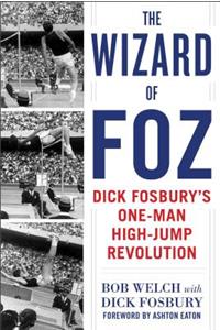 Wizard of Foz: Dick Fosbury's One-Man High-Jump Revolution