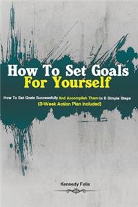 How To Set Goals For Yourself