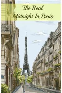 Real Midnight In Paris: A History of the Expatriate Writers in Paris That Made Up the Lost Generation