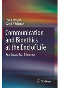 Communication and Bioethics at the End of Life: Real Cases, Real Dilemmas