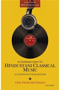 Introduction to Hindustani Classical Music: A Guidebook for Beginners