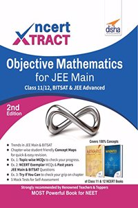 NCERT Xtract ? Objective Mathematics for JEE Main, Class 11/ 12, BITSAT & JEE Advanced (Old Edition)