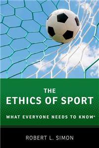 Ethics of Sport: What Everyone Needs to Know(r)