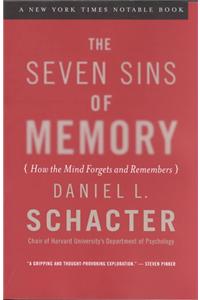 The Seven Sins of Memory: How the Mind Forgets and Remembers