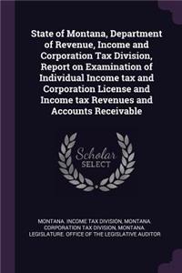 State of Montana, Department of Revenue, Income and Corporation Tax Division, Report on Examination of Individual Income Tax and Corporation License and Income Tax Revenues and Accounts Receivable