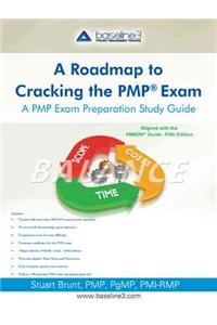 Roadmap to Cracking the Pmp (R) Exam: A Pmp Exam Preparation Study Guide