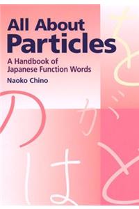 All About Particles: A Handbook of Japanese Function Words