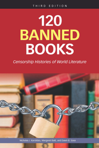 120 Banned Books, Third Edition: Censorship Histories of World Literature