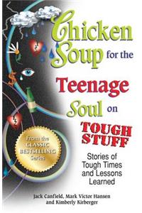 Chicken Soup for the Teenage Soul on Tough Stuff