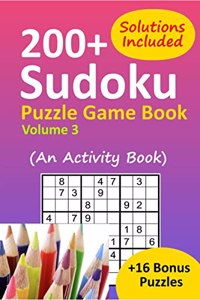 Sudoku Puzzle Game Book Volume 3: 200+ Easy, Medium, and Hard Large Print Puzzle Book For Adults