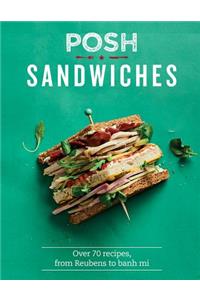 Posh Sandwiches: Over 70 Recipes, from Reubens to Banh Mi