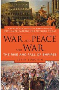 War and Peace and War: The Rise and Fall of Empires