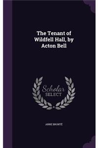 The Tenant of Wildfell Hall, by Acton Bell