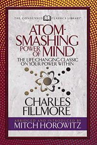 Atom- Smashing Power of Mind (Condensed Classics)