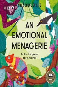 An Emotional Menagerie: An A to Z of Poems about Feelings