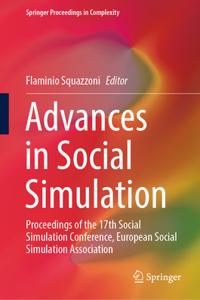 Advances in Social Simulation: Proceedings of the 17th Social Simulation Conference, European Social Simulation Association