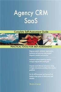 Agency CRM SaaS Complete Self-Assessment Guide