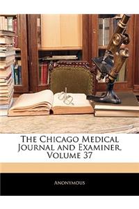 Chicago Medical Journal and Examiner, Volume 37