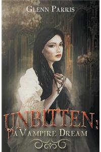 Unbitten: A Vampire Dream