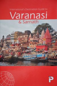 International'S Destination Guide To Varanasi & Sarnath