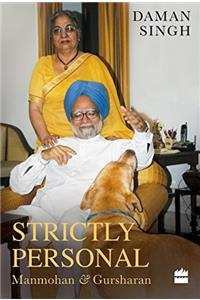 Strictly Personal: Gursharan and Manmohan