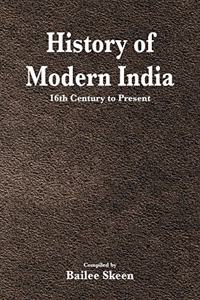 History of Modern India - 16th Century to Present