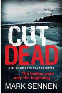 CUT DEAD: A DI Charlotte Savage Novel