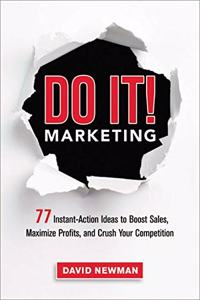 Do It! Marketing : 77 Instant-Action Ideas to Boost Sales, Maximize Profits, and Crush Your Competition