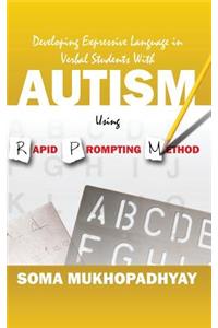 Developing Expressive Language in Verbal Students With Autism Using Rapid Prompting Method