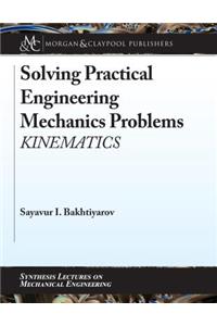 Solving Practical Engineering Mechanics Problems: Kinematics